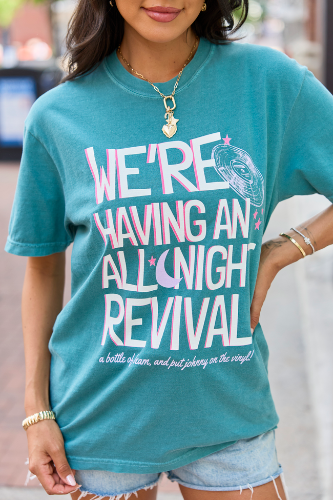 We're Having An All Night Revival Emerald Green Comfort Colors Graphic Tee